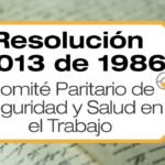 La Resolución 2013 de 1986 reglamenta la organización y funcionamiento de los Comités Paritarios de Seguridad y Salud en el TrabajoLa Resolución 2013 de 1986 reglamenta la organización y funcionamiento de los Comités Paritarios de Seguridad y Salud en el Trabajo