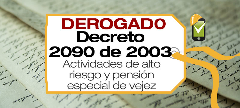 El Decreto 2090 de 2003 establece un régimen especial de pensión para actividades de alto riesgo para la salud del trabajador.