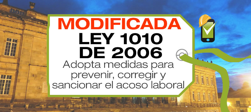 La Ley 1010 de 2006 adopta medidas para prevenir, corregir y sancionar el acoso laboral y otros hostigamientos en las relaciones de trabajo.