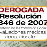 La Resolución 2346 de 2007 reguló la práctica de evaluaciones médicas ocupacionales y el manejo y de las historias clínicas ocupacionales hasta el 6 de mayo de 2025