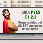 La Guía PYES presenta el E1.2.3 sobre los responsables del SG-SST con curso de 50 horas