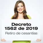 El Decreto 1562 de 2019 reglamenta el retiro de cesantías