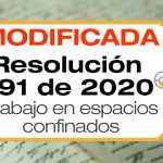 La Resolución 0491 de 2020 estable los requisitos mínimos para actividades en espacios confinados