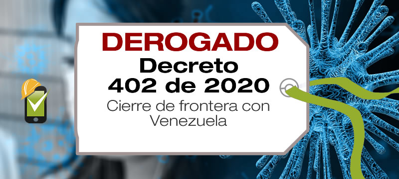 Decreto 402 de 2020 sobre el cierre de frontera con Venezuela