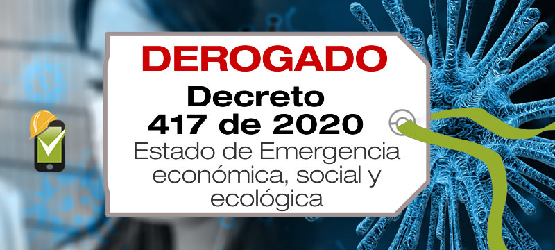 El Decreto 417 de 2020 declara un Estado de Emergencia Económica, Social y Ecológica en todo el territorio Nacional.