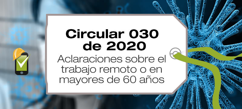La Circular 030 de 2020 del Ministerio de Salud presenta aclaraciones sobre el trabajo remoto o a distancia en mayores de 60 años.