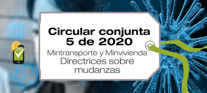 La Circular conjunta 5 de 2020 de Mintransporte y Minvivienda establece las directrices para realizar mudanzas durante la emergencia sanitaria.