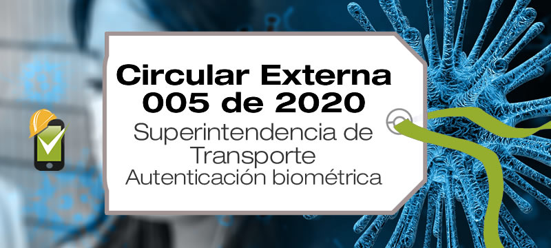 La Circular Externa 005 de 2020 de Supertransporte establece lineamientos para el uso de los dispositivos de autenticación biométrica