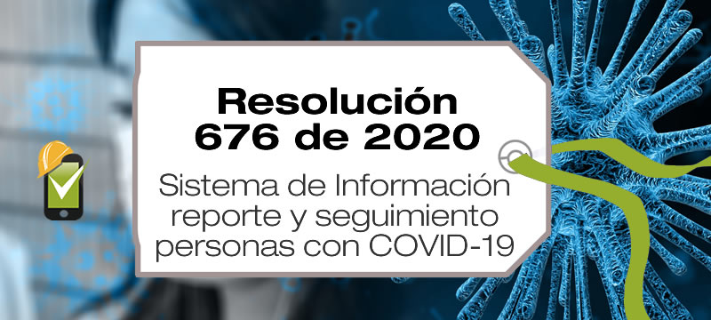 La Resolución 676 de 2020 establece el Sistema de Información para el reporte y seguimiento en salud a las personas afectadas por COVID-19.
