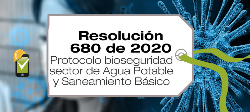 La Resolución 680 de 2020 adopta el protocolo de bioseguridad para el sector de Agua Potable y Saneamiento Básico