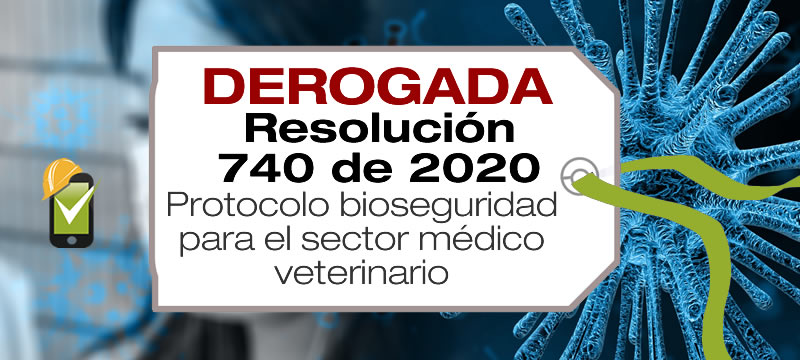 La Resolución 740 de 2020 adopta el protocolo de bioseguridad para el sector médico veterinario