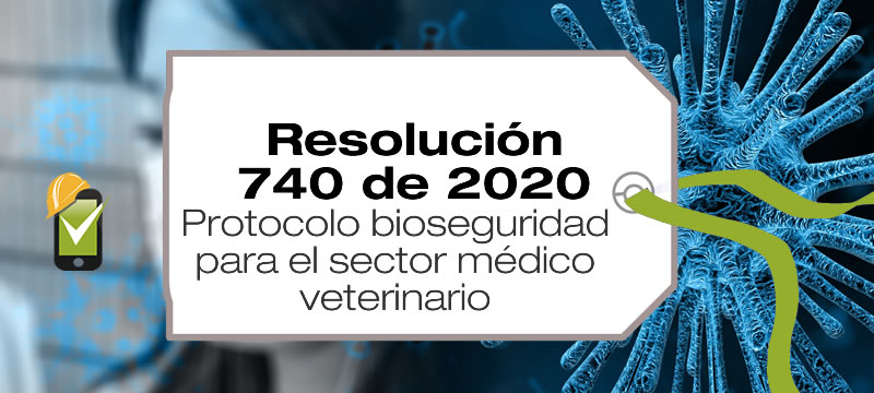 La Resolución 740 de 2020 adopta el protocolo de bioseguridad para el sector médico veterinario