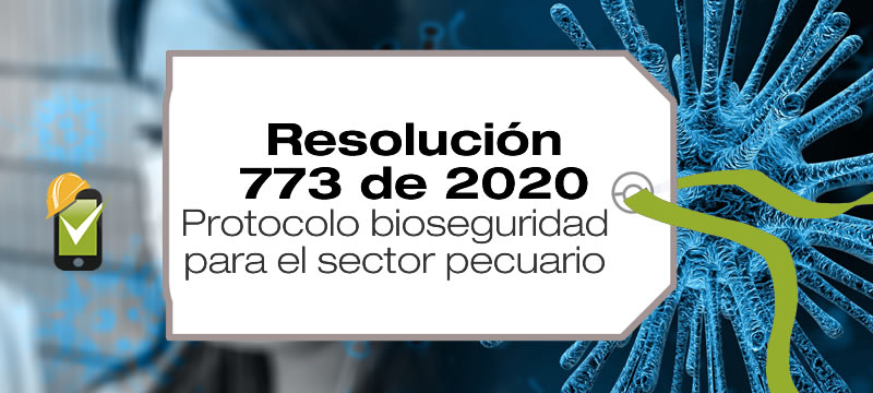 La Resolución 773 de 2020 adopta el protocolo de bioseguridad del sector pecuario