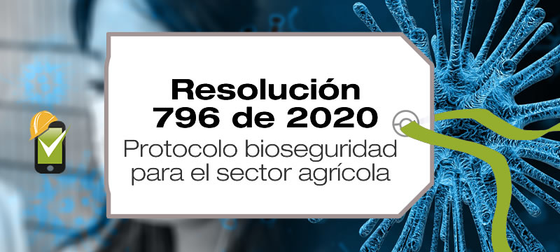 La Resolución 796 de 2020 adopta el protocolo de bioseguridad para el secto agrícola.