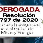 La Resolución 797 de 2020 adopta el protocolo de bioseguridad para el sector Minas y Energía.