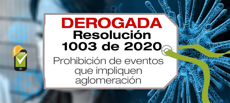 La Resolución 1003 de 2020 fue derogada por la Resolución 1462 de 2020.