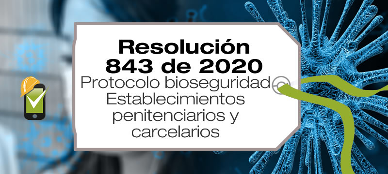 La Resolución 843 de 2020 de Minsalud adopta el protocolo de bioseguridad para los establecimientos penitenciarios y carcelarios.