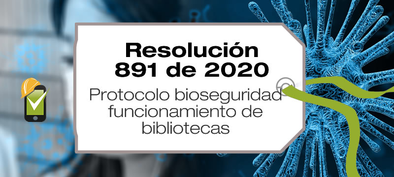 La Resolución 891 de 2020 adopta el protocolo de bioseguridad para el funcionamiento de bibliotecas