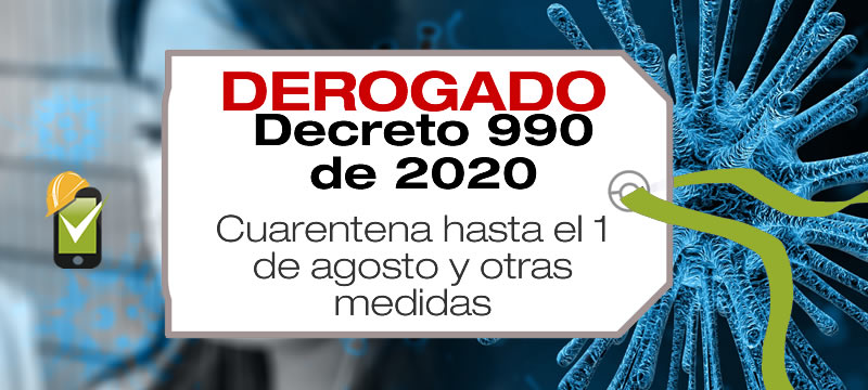 El Decreto 990 de 2020 amplía la cuarentena hasta el 1 de agosto de 2020.