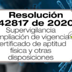 La Resolución 42817 de 2020 amplía la vigencia del certificado de aptitud física y otras disposiciones