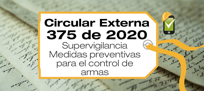 Supervigilancia establece las medidas preventivas para el control de armas mediante la Circular Externa 375 de 2020.