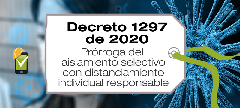El Decreto 1297 de 2020 prorroga el aislamiento selectivo con distanciamiento individual responsable hasta el 1 de noviembre de 2020.