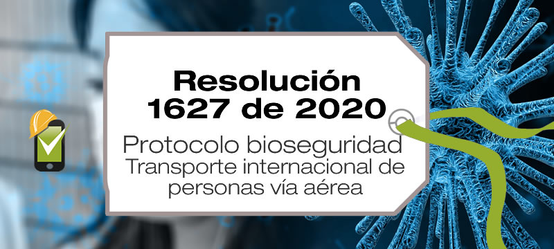 La Resolución 1627 de 2020 establece el protocolo de bioseguridad para el transporte internacional de personas por vía aérea.