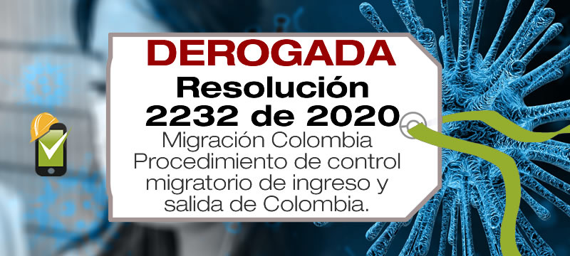 La Resolución 2232 de 2020 de Migración Colombia establece el protocolo aplicable al control migratorio de ingreso y salida de Colombia.