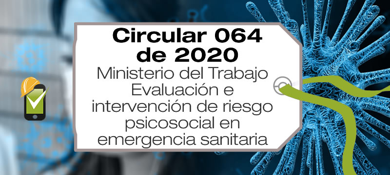La Circular 064 de 2020 de Mintrabajo regula la evaluación e intervención de riesgo psicosocial durante la emergencia sanitaria,