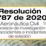 La Resolución 1787 de 2020 establece procedimientos para la solicitud y entrega de registros necesarios para investigación de accidentes de aviación.