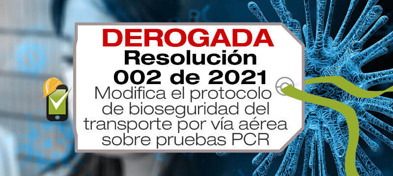Resolución 002 de 2021 modifica el protocolo de bioseguridad para viajeros por vía aérea sobre las pruebas PCR.