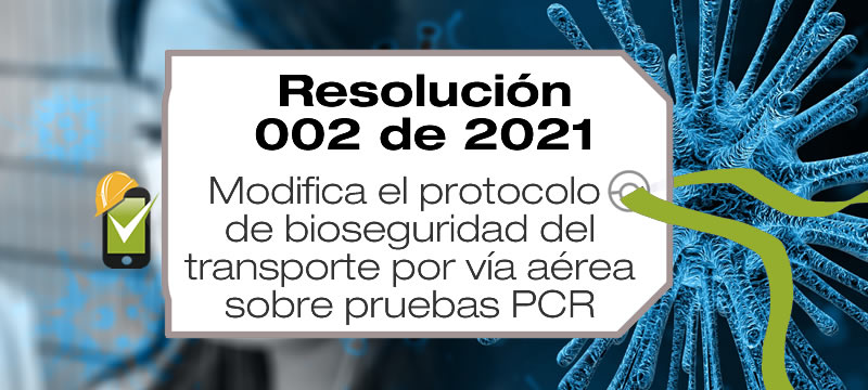 Resolución 002 de 2021 modifica el protocolo de bioseguridad para viajeros por vía aérea sobre las pruebas PCR.