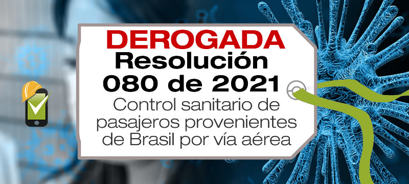 La Resolución 080 de 2021 establece las medidas de control sanitario para los pasajeros provenientes de Brasil por vía aérea.