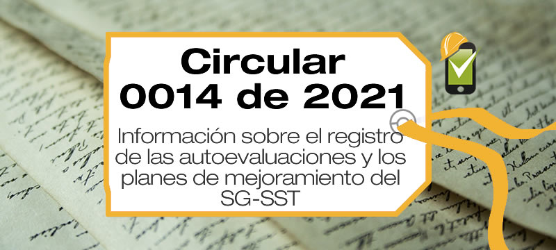 La Circular 0014 de 2021 brinda información sobre el registro de las autoevaluaciones y los planes de mejoramiento del SG-SST.