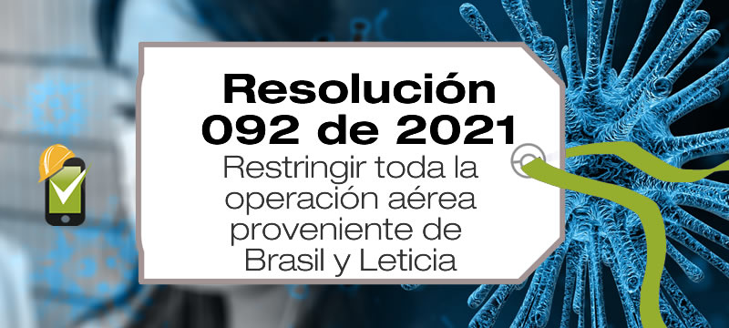 La Resolución 092 de 2021 restringe toda la operación aérea proveniente de Brasil y Leticia