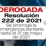 La Resolución 222 de 2021 del Ministerio de Salud y Protección Social amplía la emergencia sanitaria hasta el 31 de mayo de 2021.