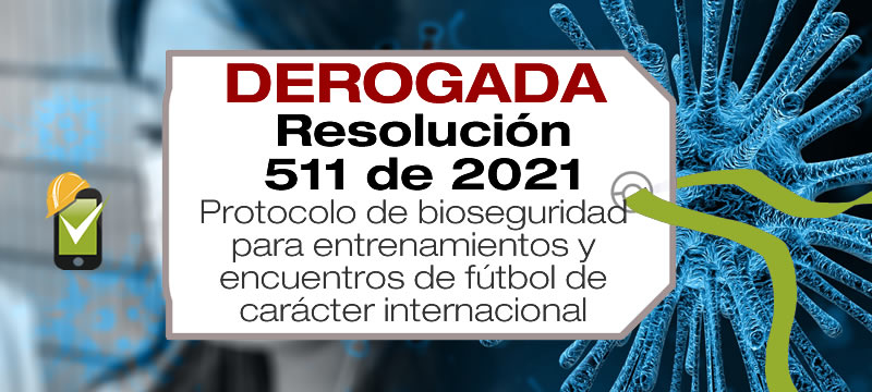 La Resolución 511 de 2021 adopta el protocolo de bioseguridad para entrenamientos y encuentros de fútbol de carácter internacional.