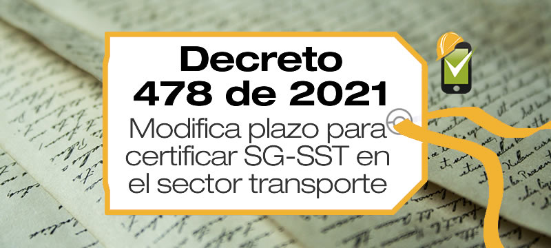El Decreto 478 de 2021 modifica los plazos para que las empresas de transporte certifiquen su SG-SST y otras disposiciones.