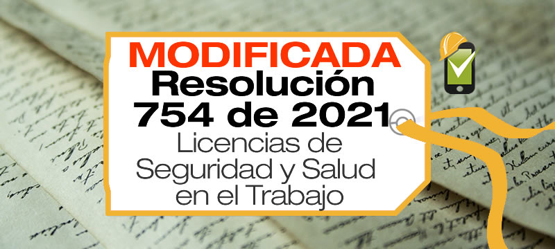 La Resolución 754 de 2021 establece los requisitos para expedición y renovación de la Licencia de Seguridad y Salud en el Trabajo.