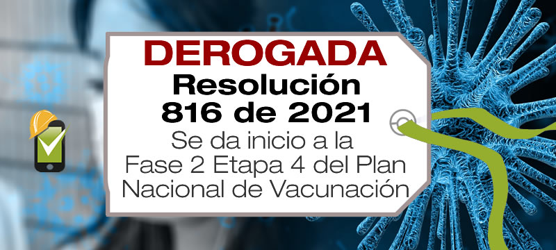 La Resolución 816 de 2021 da inicio a la Fase 2 Etapa 4 del Plan Nacional de Vacunación contra el COVID-19.