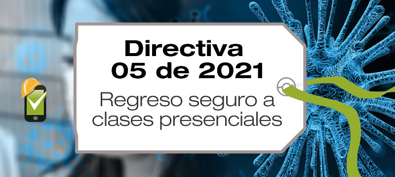 La Directiva 05 de 2021 establece orientaciones para el regreso seguro a la prestación del servicio educativo de manera presencial.