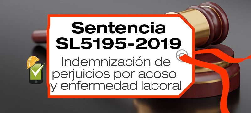 La sentencia SL5195-2019 aborda la indemnización de perjuicios por acoso y enfermedad laboral en el Sistema de Riesgos Laborales.