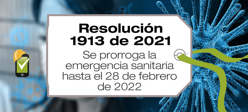 La Resolución 1913 de 2021 prorroga la emergencia sanitaria por el coronavirus COVID-19 hasta el 28 de febrero de 2022.