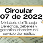 Mintrabajo recuerda a los empleadores los derechos, deberes y garantías laborales del servicio doméstico en la Circular 007 de 2022.