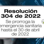 La Resolución 304 de 2022 prorroga la emergencia sanitaria por el coronavirus COVID-19 hasta el 30 de abril de 2022.