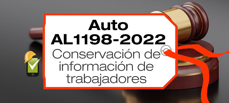 El auto AL1198-2022 de la Corte Suprema de Justicia establece un precedente en el tiempo de conservación de la información de trabajadores.