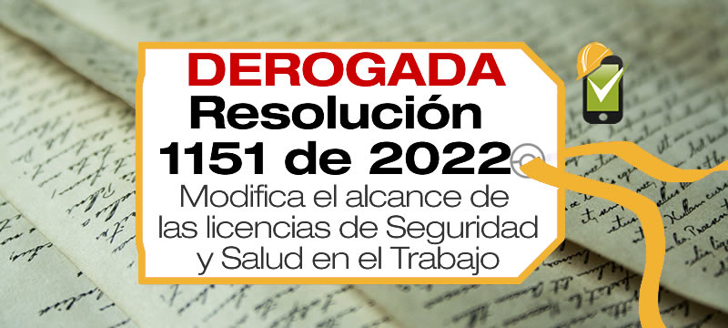La Resolución 1151 de 2022 modifica el alcance de las licencias de Seguridad y Salud en el Trabajo establecidos en la Resolución 754 de 2021.