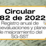 La Circular 082 de 2022 informa sobre el registro anual de autoevaluaciones de estándares mínimos del SG-SST y reporte de planes de mejora.