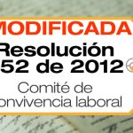 La Resolución 652 de 2012 establece la conformación y funcionamiento del Comité de Convivencia Laboral en entidades públicas y privadas.