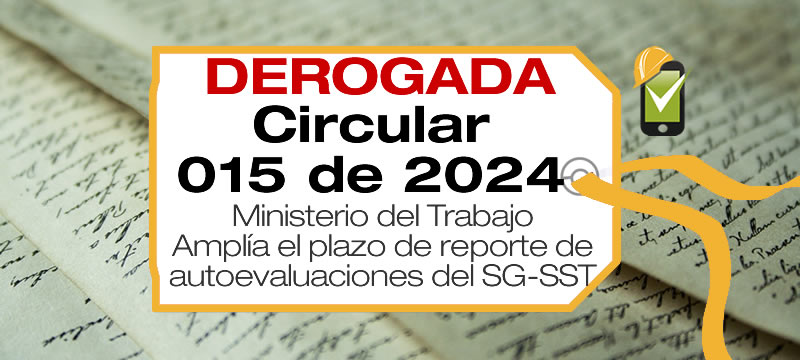 Mediante la Circular 015 de 2024, el Ministerio del Trabajo amplía el plazo para realizar el reporte de autoevaluación del SG-SST.